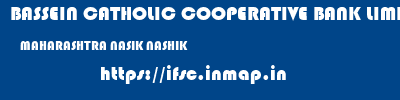 BASSEIN CATHOLIC COOPERATIVE BANK LIMITED  MAHARASHTRA NASIK NASHIK   ifsc code